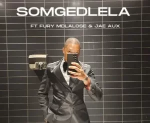 Mr Smeg Ft. Fury Mdlalose & Jae Aux – Somgedlela