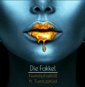 Nandipha808 – Die Fakkel Ft. TurnUpKiid