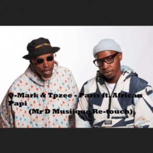 Q-Mark & Tpzee Ft. African Papi – Paris (Mr D Musiique Re-touch)