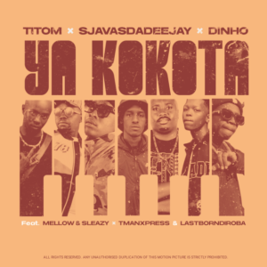 Sjavas Da Deejay & Titom – Ya Kokota Ft. Tman Xpress, Lastborndiroba, Mellow & Sleazy