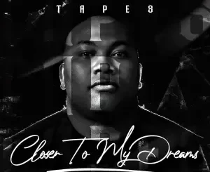 Tapes – Closer To My Dreams
