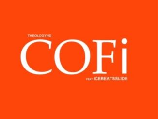 TheologyHD Ft. Ice Beats Slide – Cofi