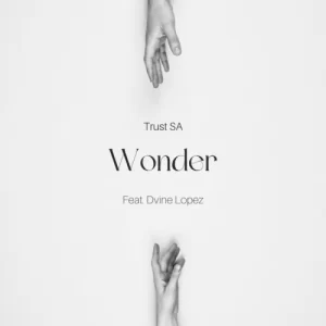 Trust SA – Wonder Ft. Dvine Lopez