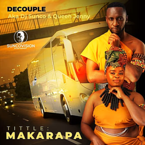 DeCouple - Makarapa Ft DJ Sunco & Queen Jenny
