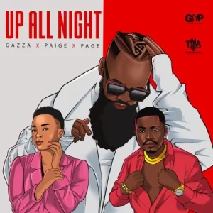 Gazza – Up All Night Ft. Paige & Page
