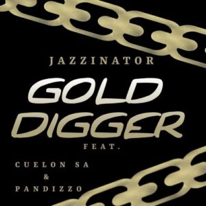 JazziNator & Pandizzo – Gold Digger Ft. Cuelon SA