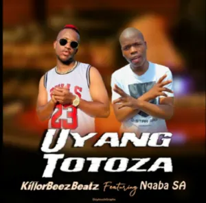 Killorbeezbeatz – Uyang Totoza Ft Nqaba SA
