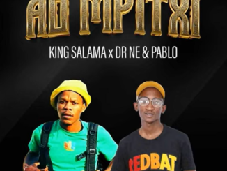 King Salama - Ao Mpitxi Ft. Dr Nel & Pablo