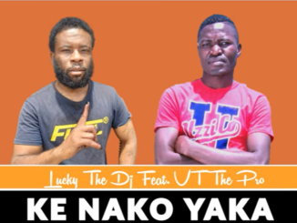 Lucky The Dj - Ke Nako Yaka Ft VT The Pro