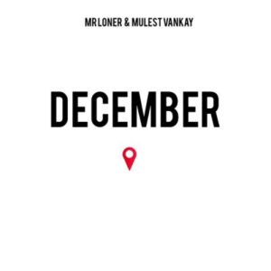 Mr Loner, Mulest & Vankay – December