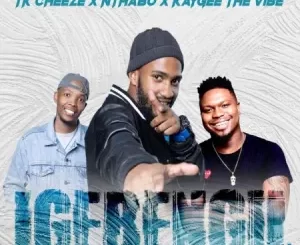 Tk Cheeze, Nthabo & KayGee The Vibe – Igebengu
