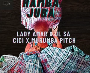 Cici, Murumba Pitch – Hamba Juba Ft. Lady Amar & JL SA