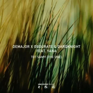DeMajor, Obdurate & DarQknight – Tot Samyi (The One) (Vocal Mix) Ft Yana