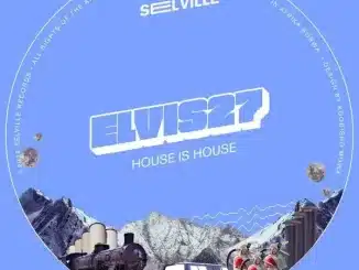 Elvis27 – House Is House