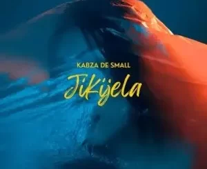 Kabza De Small – Jikijela