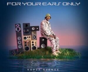 EP: Kopzz Avenue – For Your Ears Only