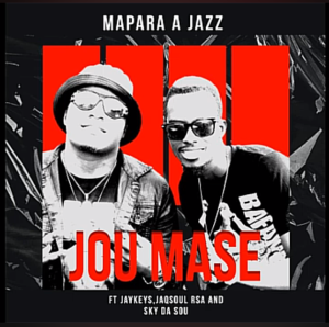 Mapara A Jazz - Jou Mase Ft JayKeys,Jaqsoul Rsa And Sky Da Soul