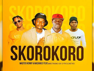 Master Kenny & Macharly - Skorokoro Ft. Marothi , King Kay & Psyclonethexx