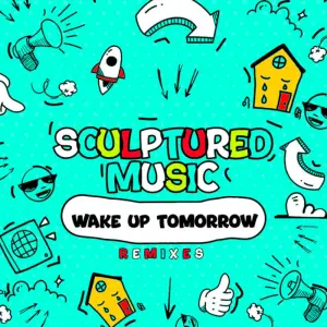 EP: SculpturedMusic – Wake up Tomorrow (Remixes)