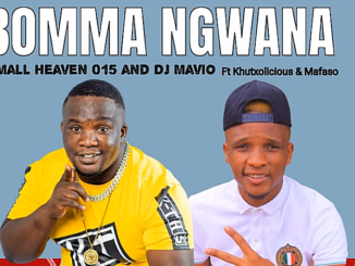 Small Heaven 015 & DJ Mavio - Bomma Ngwana Ft Khutxolicious & Mafaso