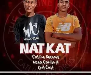 Catline Records – Nat Kat ft. Woza Carlito & Out Cast