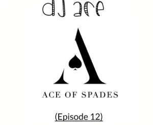 DJ Ace – Ace of Spades ♠️ (Episode 12)