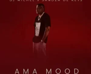 DJ Michel – Ama Mood ft Sandza De Keys