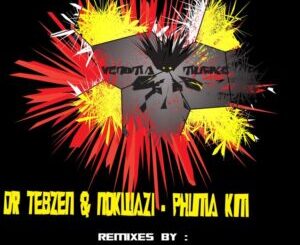 EP: Dr Tebzen & Nokwazi – Phuma Kim (Incl. Remixes)