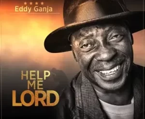 Eddy Ganja – Help me Lord