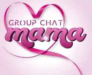 Group Chat – Mama
