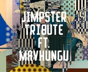 Jimpster – Tribute ft. Mavhungu