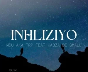 Kabza De Small & MDU aka TRP – Inhliziyo ft Mashudu