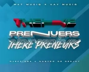 Kay’Musical & M&T MusiQ – Theke’Preneurs Ft. Njekzin SA & Nastro Da Deejay