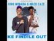 King Monada & Mack Eaze – Ke Findile Out