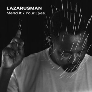 EP: Lazarusman, Stimming & Fka Mash – Mend It / Your Eyes
