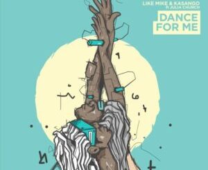 Like Mike & Kasango – Dance For Me ft Julia Church