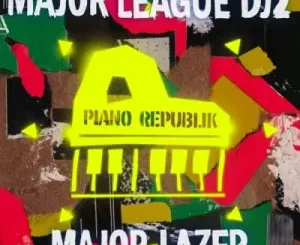 ALBUM: Major Lazer & Major League DJz – Piano Republik