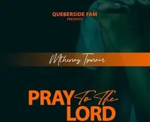 Mthinay Tsunam – Pray To The Lord (Freestyle)