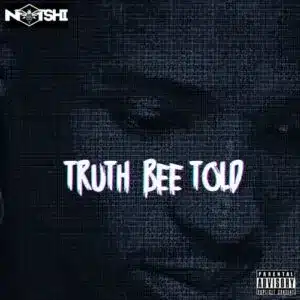 EP: Notshi – Truth Bee Told