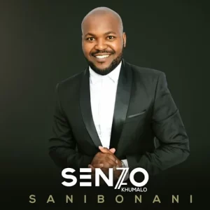 ALBUM: Senzo Khumalo – Sanibonani