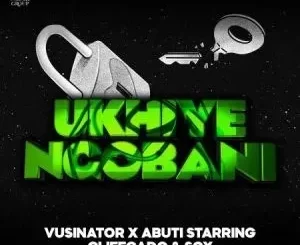 Vusinator – Ukhiye Ngobani ft Abuti Starring, Cliffgado & Sox