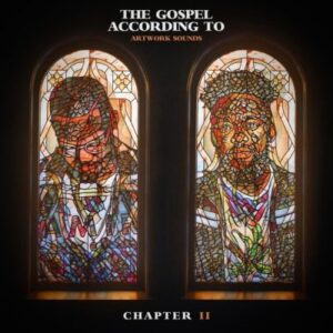 ALBUM: Artwork Sounds – The Gospel According To Artwork Sounds Chapter II