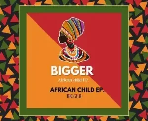 EP: Bigger – African Child