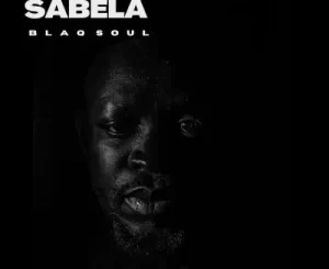 Blaq Soul – SABELA (Blaq Soul Remix)