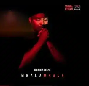 ALBUM: Brenden Praise – Mhalamhala