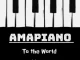 EP: DJ Ace – Amapiano to the World
