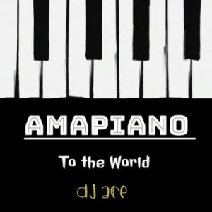 EP: DJ Ace – Amapiano to the World