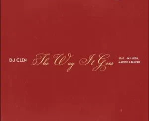 DJ Clen – The Way It Goes ft. Jay Jody, A-Reece & Blxckie
