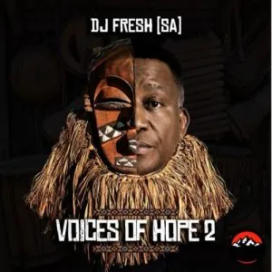 ALBUM: DJ Fresh SA – Voices of Hope 2