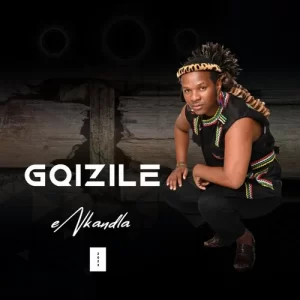 ALBUM: Gqizile – eNkandla
